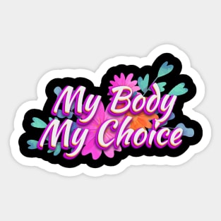 my body my choice - abrtion Sticker